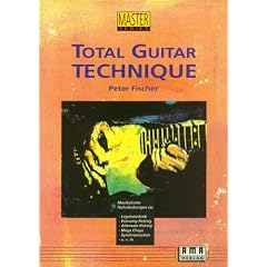 Total Guitar Technique: Musikalische Technik�bungen zu: Legatotechnik, Economy Picking, Alternate Picking, Mega Chops, Synchronisation u. v. m