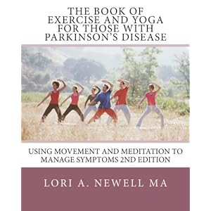 The Book of Exercise and Yoga for Those with Parkinson's Disease: Using Movement and Meditation to Manage Symptoms