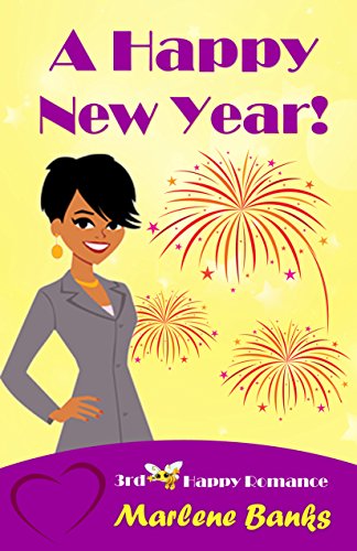 A HAPPY NEW YEAR!: 3rd Bea Happy Romance (Bea Happy Romance Series), by Marlene Banks A HAPPY NEW YEAR!: 3rd Bea Happy Romance (Bea Happy Romance Series), by Marlene Banks
