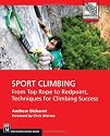 Sport Climbing: From Toprope to Redpoint, Techniques for Climbing Success (Mountaineers Outdoor Expert)