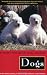 Dogs: A New Understanding of Canine Origin, Behavior and Evolution