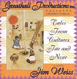 Tales from Cultures Far and Near: Greathall Productions Inc Presents a Storyteller's Version