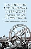 B.S. Johnson and post-war literature : possibilities of the Avant-Garde