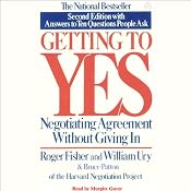 Getting to Yes: Negotiating Agreement Without Giving In | [Roger Fisher, William Ury, Bruce Patton]