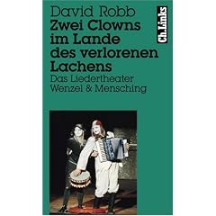 Zwei Clowns im Lande des verlorenen Lachens. Das Liedertheater Wenzel & Mensching