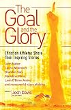 The Goal and the Glory: Christian Athletes Share Their Inspiring Stories