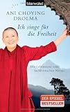 Produkt-Bild: Ich singe f&uuml;r die Freiheit: Die Lebensreise einer buddhistischen Nonne