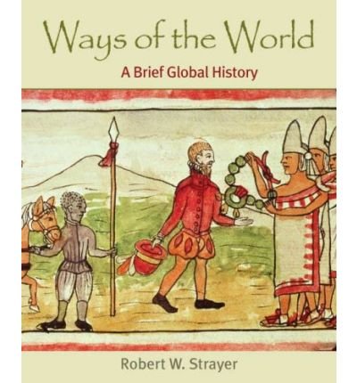 Ways of the World, Combined Version (Volumes I & II): A Brief Global History