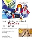 How to Start a Home-Based Day-Care Business, 4th (Home-Based Business Series) [Paperback]