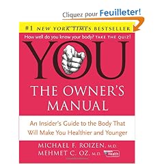 You: The Owner's Manual: An Insiders Guide to the Body that Will Make You Healthier and Younger