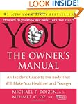 YOU: The Owner's Manual: An Insider's...