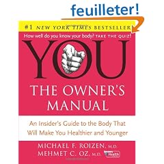You: The Owner's Manual: An Insiders Guide to the Body that Will Make You Healthier and Younger