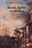 Beads, barter and bullion