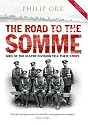 The Road to the Somme: Men of the Ulster Division Tell Their Story