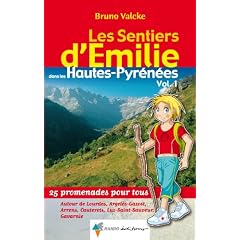 Les Sentiers d'Emilie dans les Hautes-Pyr�n�es : Tome 1, Autour de Lourdes, Argel�s-Gazost, Arrens, Cauterets, Luz-Saint-Sauveur, Gavarnie
