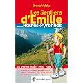 Les Sentiers d'Emilie dans les Hautes-Pyr�n�es : Tome 1, Autour de Lourdes, Argel�s-Gazost, Arrens, Cauterets, Luz-Saint-Sauveur, Gavarnie