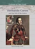 Review Chelsea House Publishers  / Hernando Cortes and the Fall of the Aztecs (Explorers of New Lands) (Explorers of New Lands)