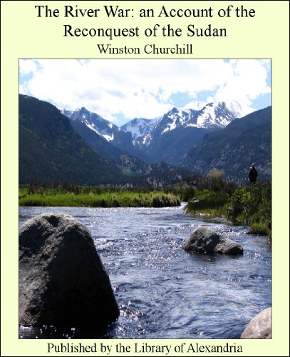 The River War: An Account of the Reconquest of the Sudan