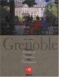 Grenoble : Visions d'une ville, Fin XVIe D�but XXe