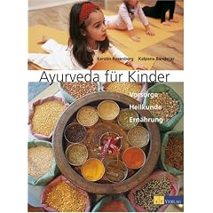 Ayurveda f�r Kinder: Vorsorge. Heilkunde. Ern�hrung