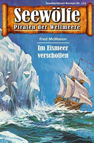 Seewölfe - Piraten der Weltmeere 172: Im Eismeer verschollen (German Edition)