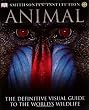 Animal: The Definitive Visual Guide to the World's Wildlife