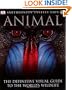 Animal: The Definitive Visual Guide to the World's Wildlife