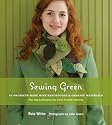 Sewing Green: 25 Projects Made with Repurposed and Organic Materials