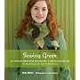 Sewing Green: 25 Projects Made with Repurposed & Organic Materials