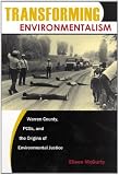 Transforming Environmentalism: Warren County, PCBs, and the Origins of Environmental Justice