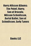 Harry Nilsson Albums: The Point!, Harry, Son of Dracula, Nilsson Schmilsson, Aerial Ballet, Son of Schmilsson, Early Tymes
