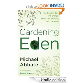 Gardening Eden: How Creation Care Will Change Your Faith, Your Life, and Our World
