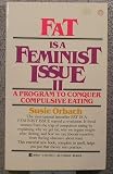 Fat Is a Feminist Issue II: The Anti-Diet Guide to Permanent Weight Loss (042510351X) by Orbach, Susie