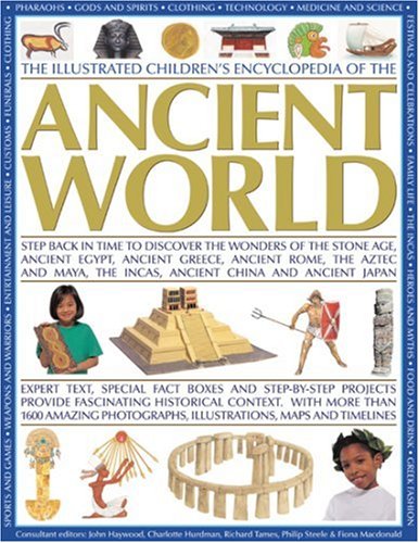The Illustrated Children's Encyclopedia of the Ancient World: Step back in time to discover the wonders of the Stone Age, Ancient Egypt, Ancient ... and activities to bring the past to life