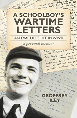 A Schoolboy's Wartime Letters: An Evacuee's Life in WWII - a Personal Memoir