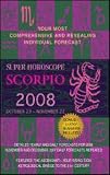 Scorpio (Super Horoscopes 2008) (Super Horoscopes)