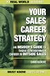 Your Sales Career Strategy: An Insider's Guide To Those Considering a Career in Outside Sales