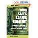 Your Sales Career Strategy: An Insider's Guide To Those Considering a Career in Outside Sales