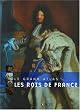 les Rois de France : Le Grand Atlas