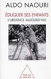 Eduquer ses enfants : L urgence aujourd hui