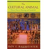 The Cultural Animal: Human Nature, Meaning, and Social Life