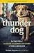 Thunder Dog: The True Story of a Blind Man, His Guide Dog, and the Triumph of Trust at Ground Zero