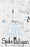 Milligan's meaning of life : an autobiography of sorts