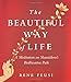 The Beautiful Way of Life: A Meditation on Shantideva's Bodhisattva Path
