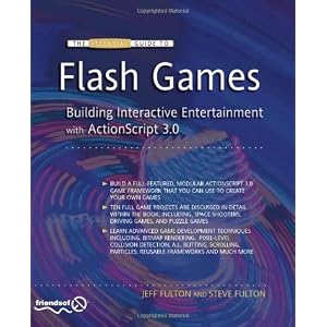 The Essential Guide to Flash Games: Building Interactive Entertainment with ActionScript