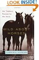 Wild about Horses: Our Timeless Passion for the Horse