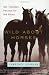 Wild About Horses: Our Timeless Passion for the Horse