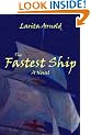 The Fastest Ship: Historical Romance Novel with Pirates, Privateers; Tall Sailing Ships; British Royal Navy; and HMS Warrior, England's First Iron-Clad Warship