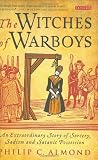 The Witches of Warboys: An Extraordinary Story of Sorcery, Sadism and Satanic Possession in Elizabethan England