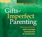 The Gifts of Imperfect Parenting: Rai...